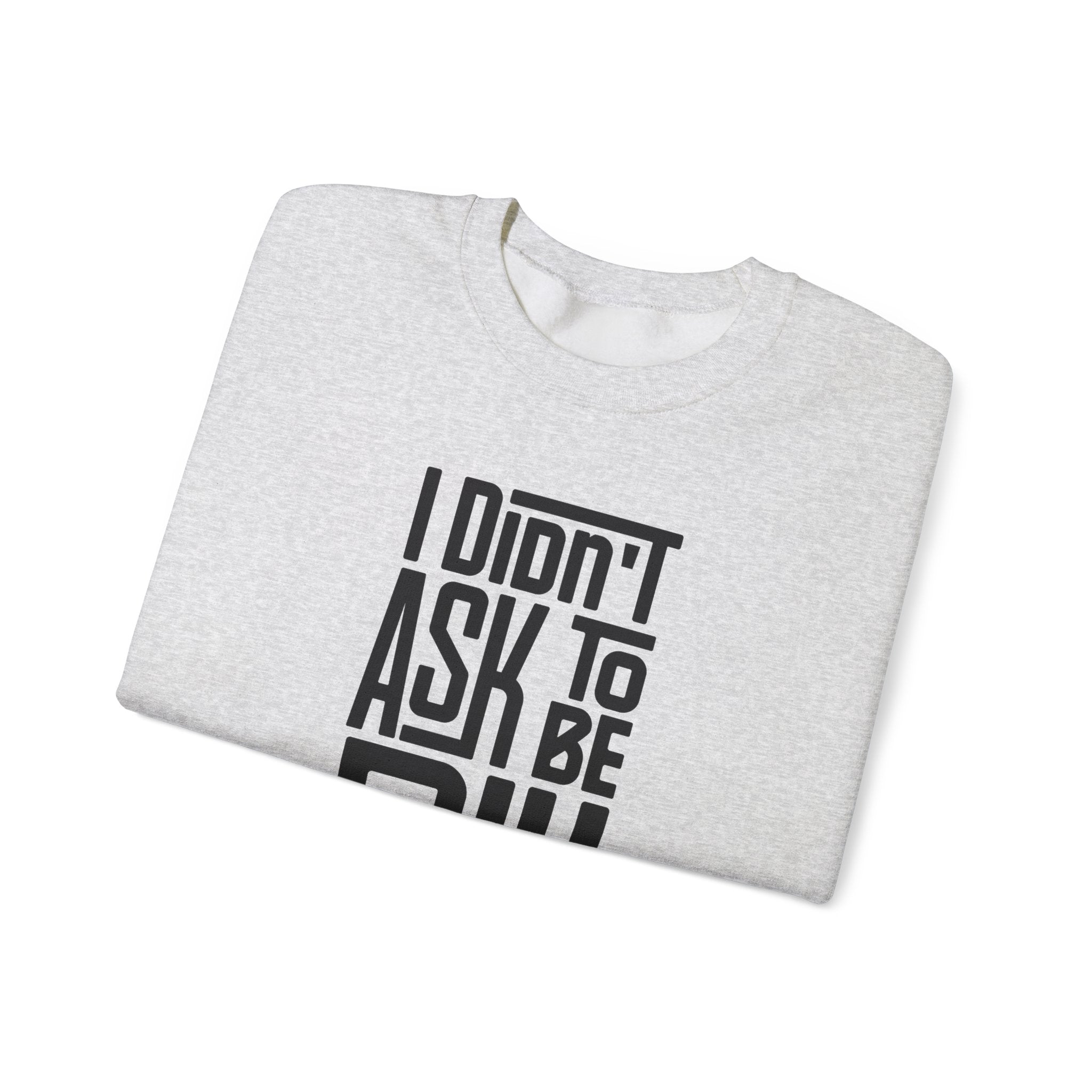 "I Didn't Ask To Be Poly" Unisex Sweatshirt Black Print