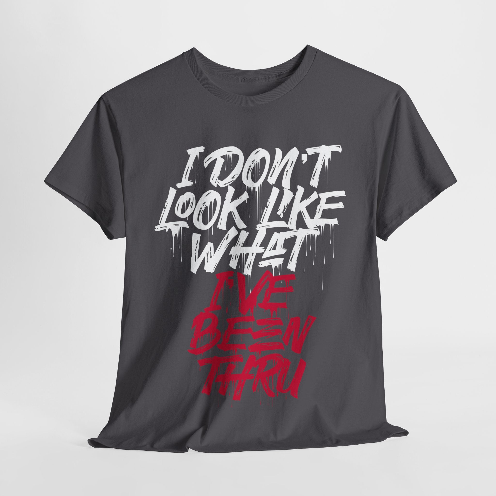 “I Don’t Look Like What I’ve Been Thru” Unisex Tee