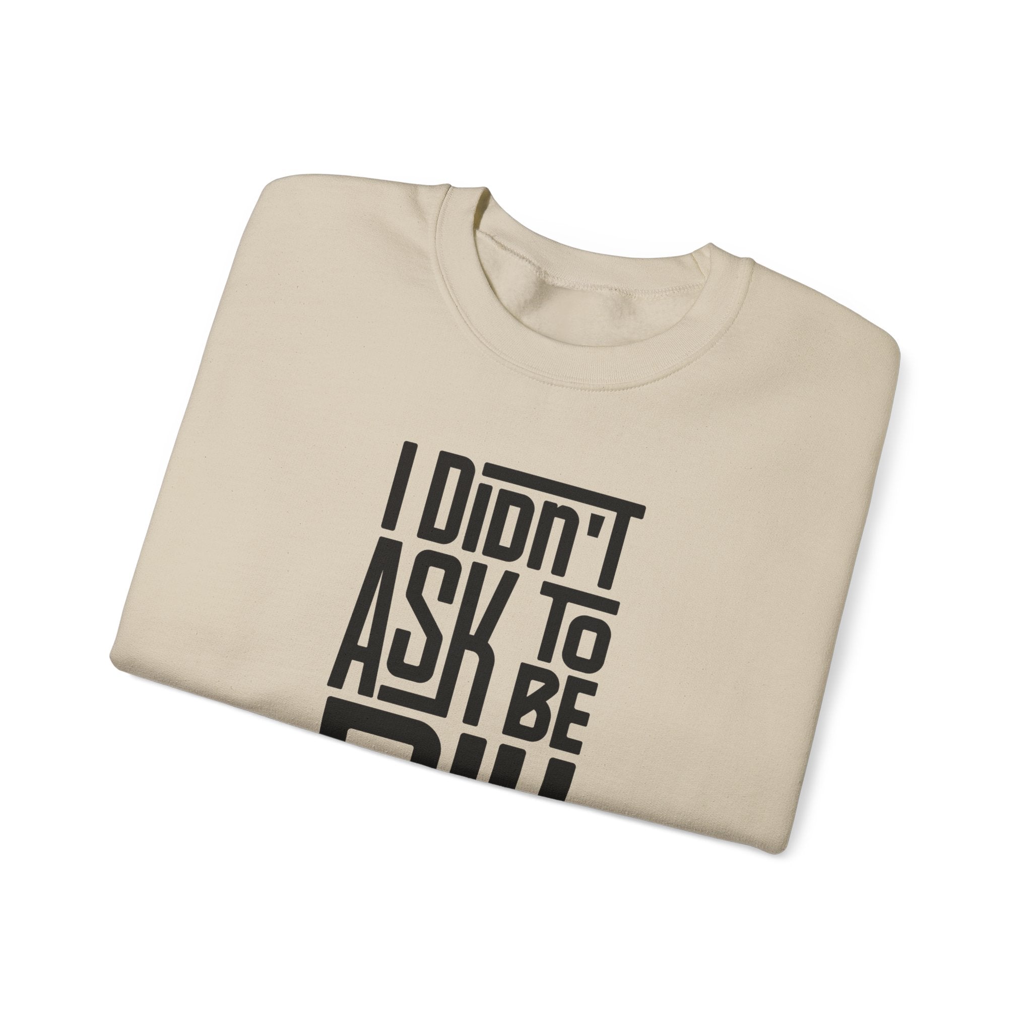 "I Didn't Ask To Be Poly" Unisex Sweatshirt Black Print