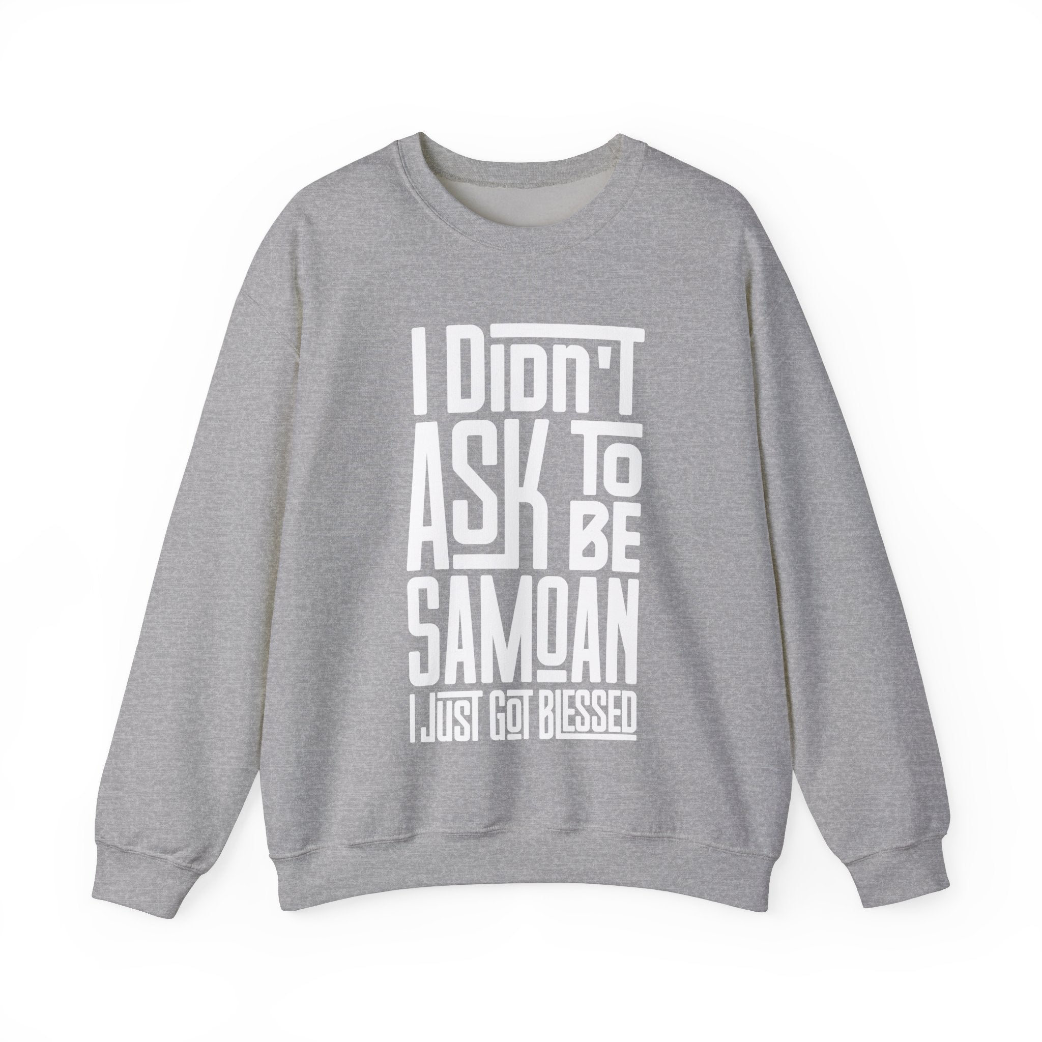 "I Didn't Ask To Be Samoan" Unisex Sweatshirt White Print