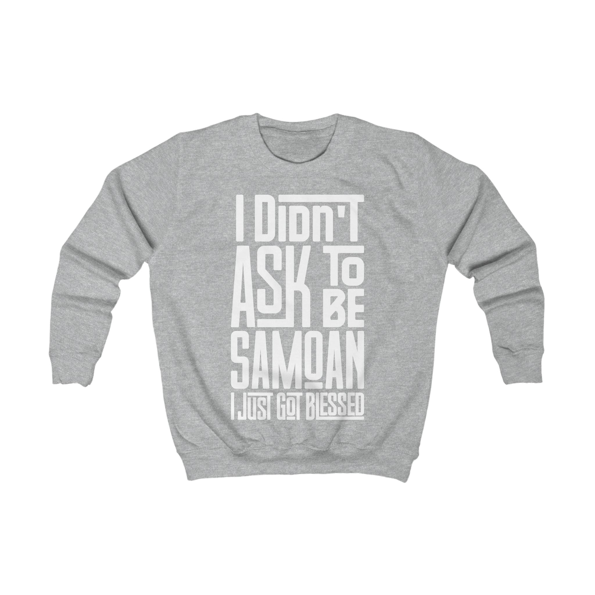 "I Didn't Ask To Be Samoan" Youth/Unisex Sweatshirt White Print