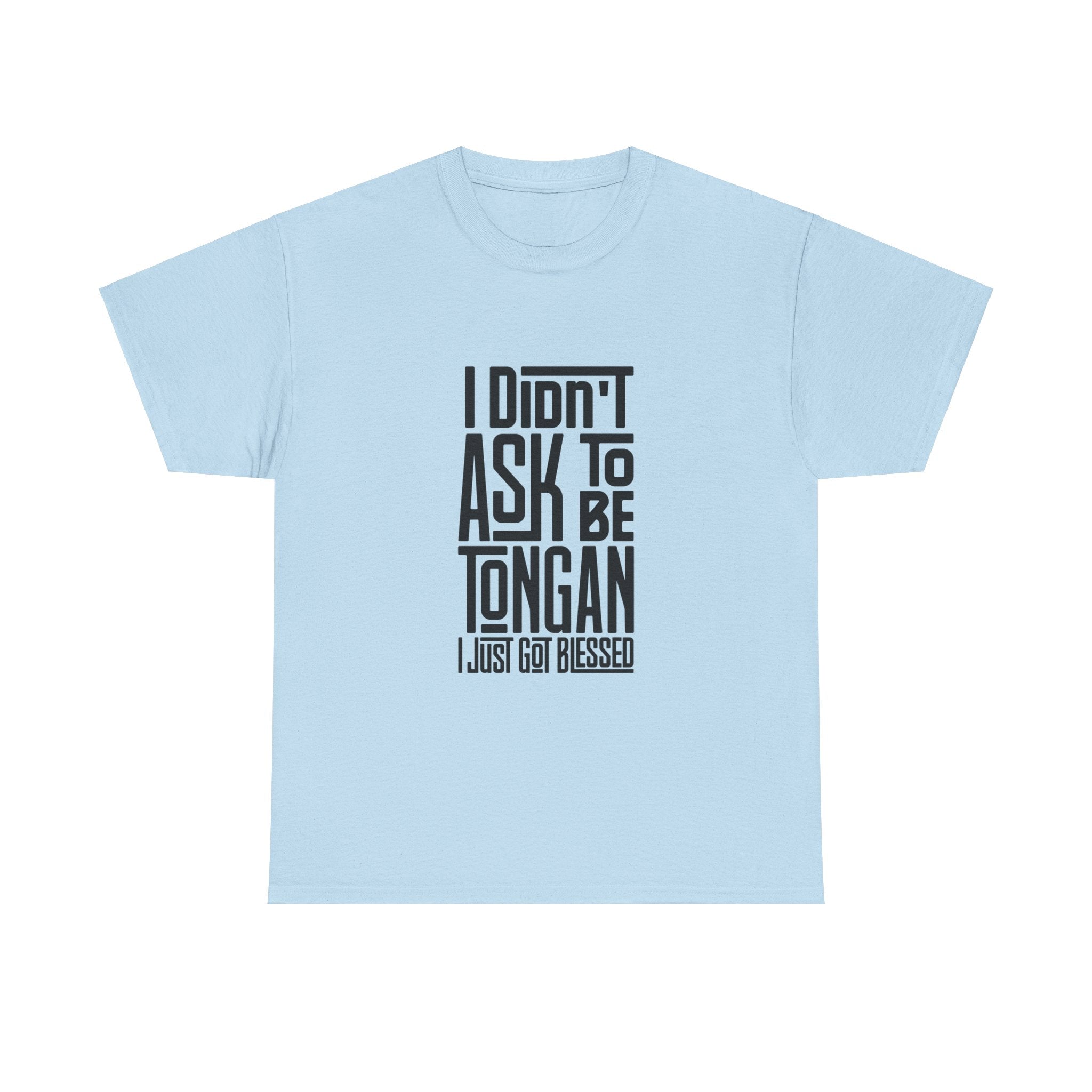 "I Didn't Ask To Be Tongan" Unisex Tee Black Print