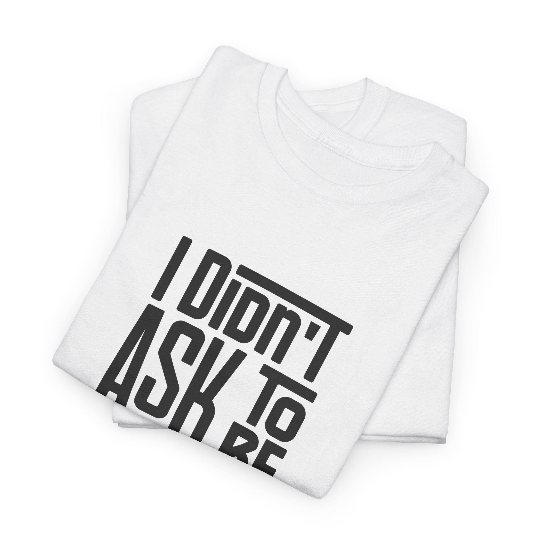 "I Didn't Ask To Be Maori" Unisex Tee Black Print