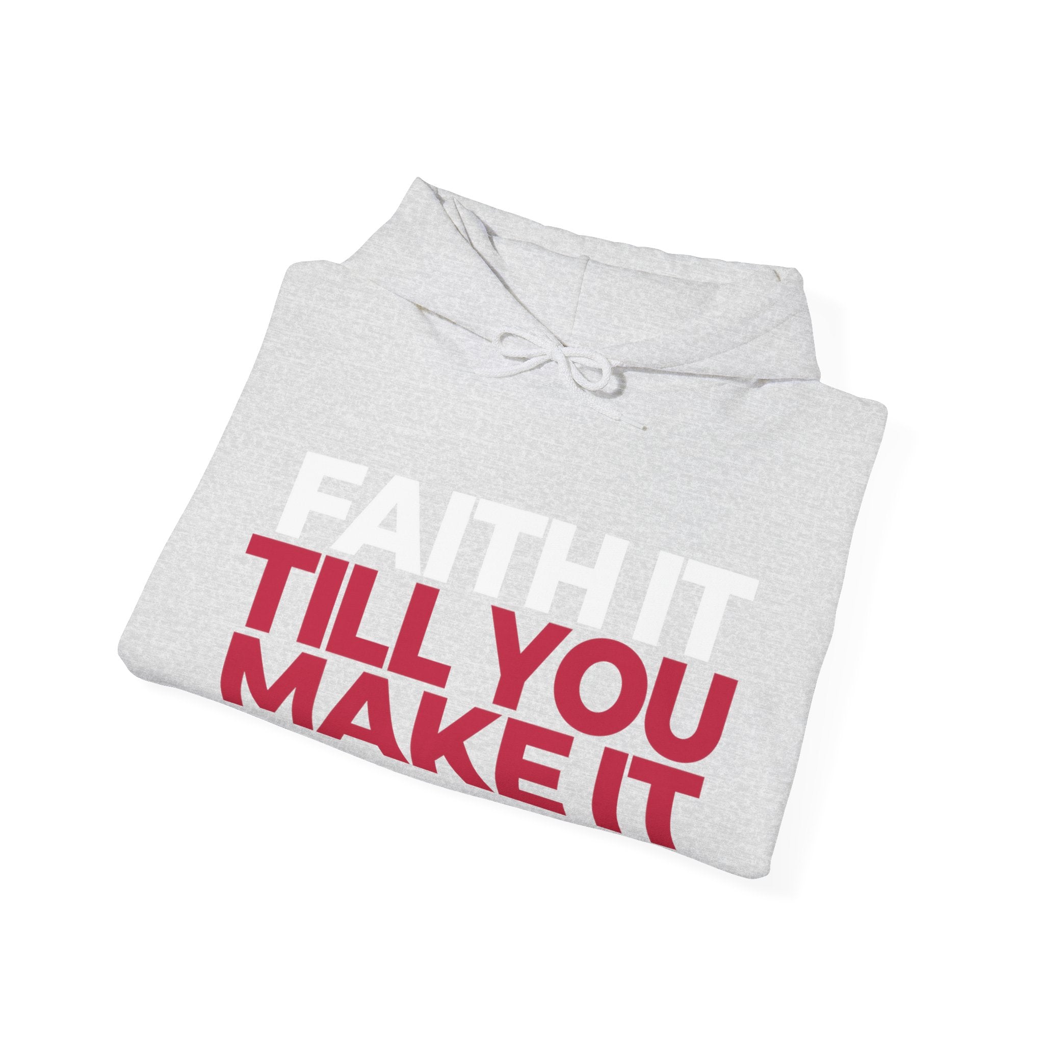 "Faith It Til You Make It" Unisex Hoodie