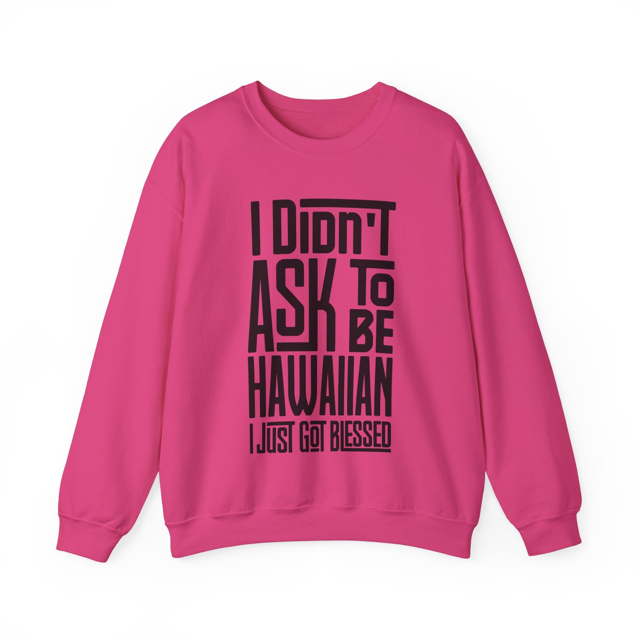 "I Didn't Ask To Be Hawaiian" Unisex Sweatshirt Black Print