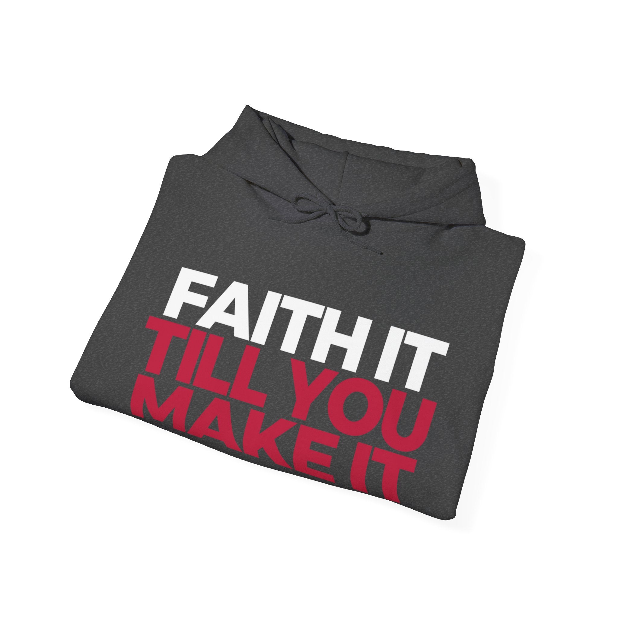 "Faith It Til You Make It" Unisex Hoodie