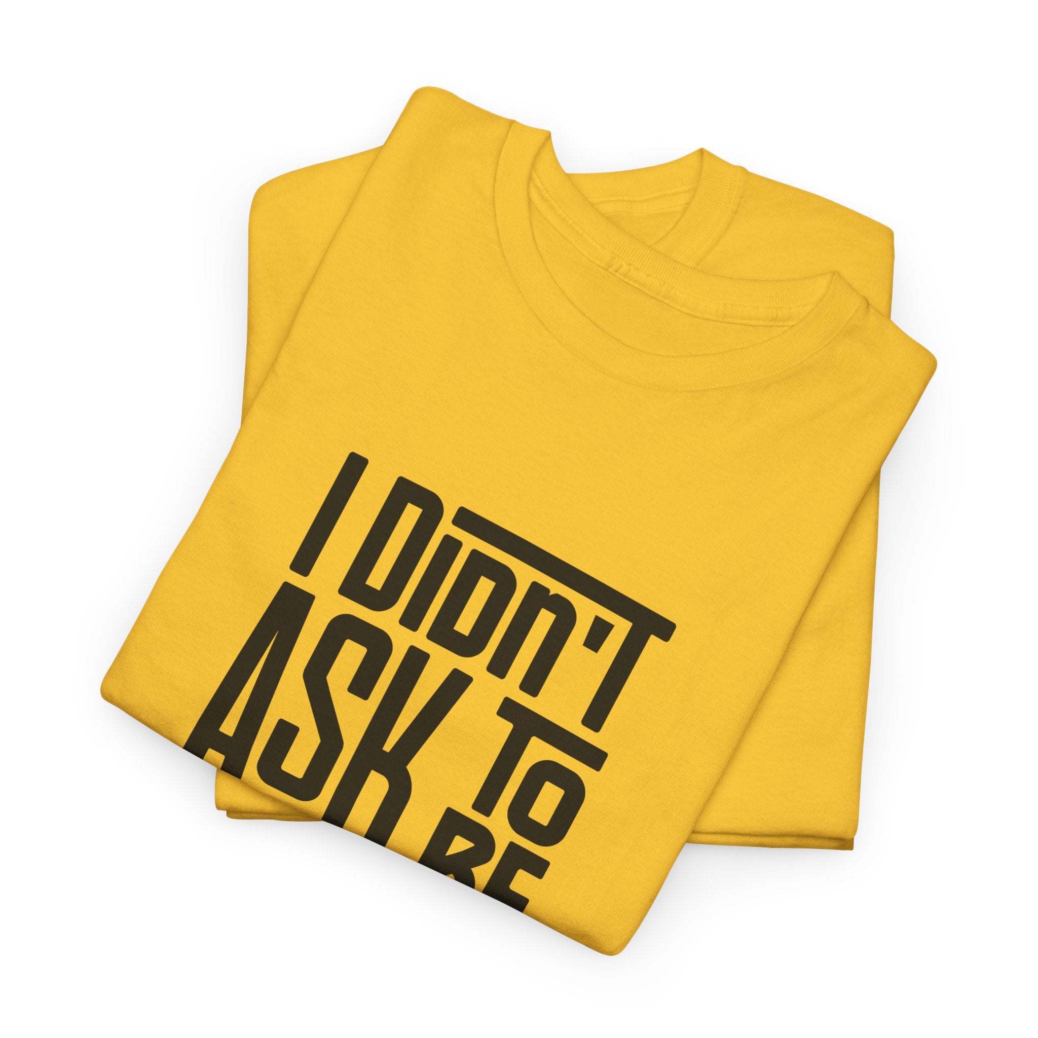 "I Didn't Ask To Be Maori" Unisex Tee Black Print