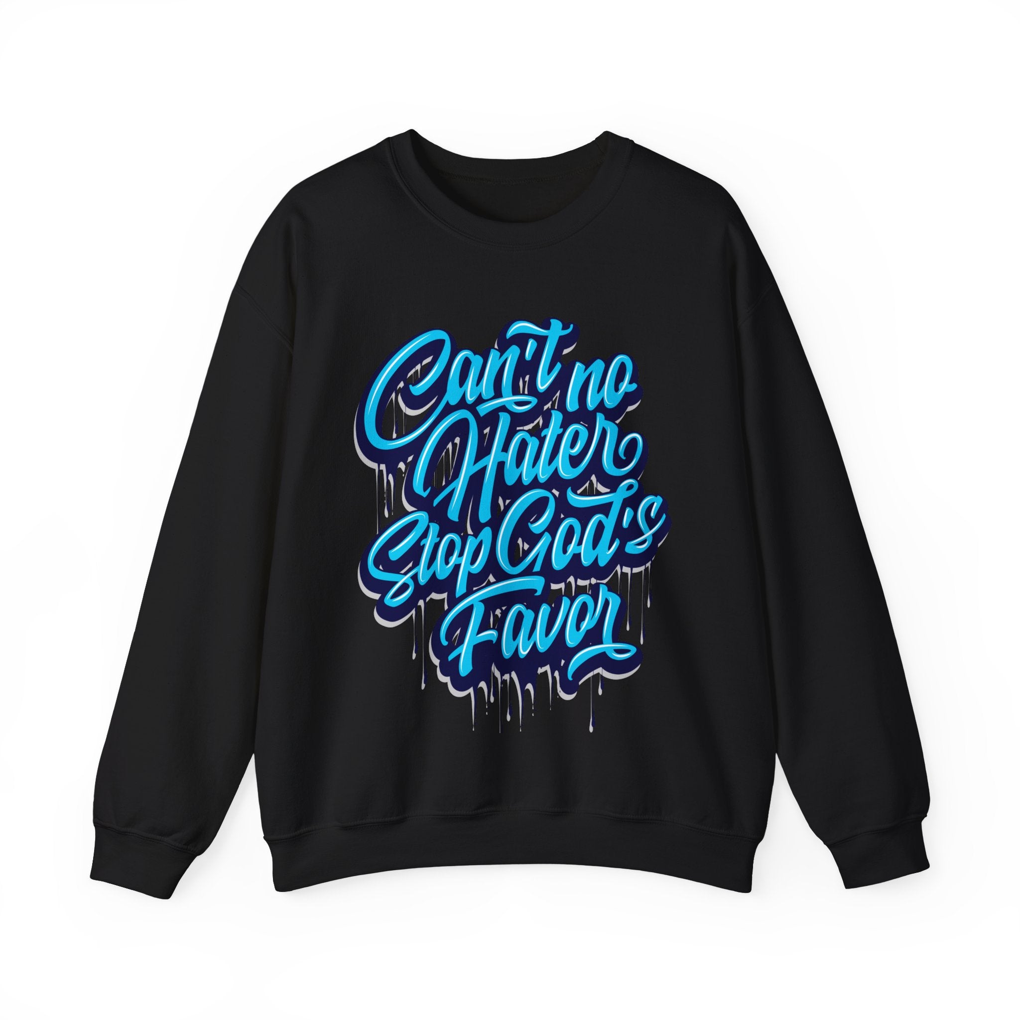 "Can't No Hater Stop Gods Favor" Unisex Sweatshirt