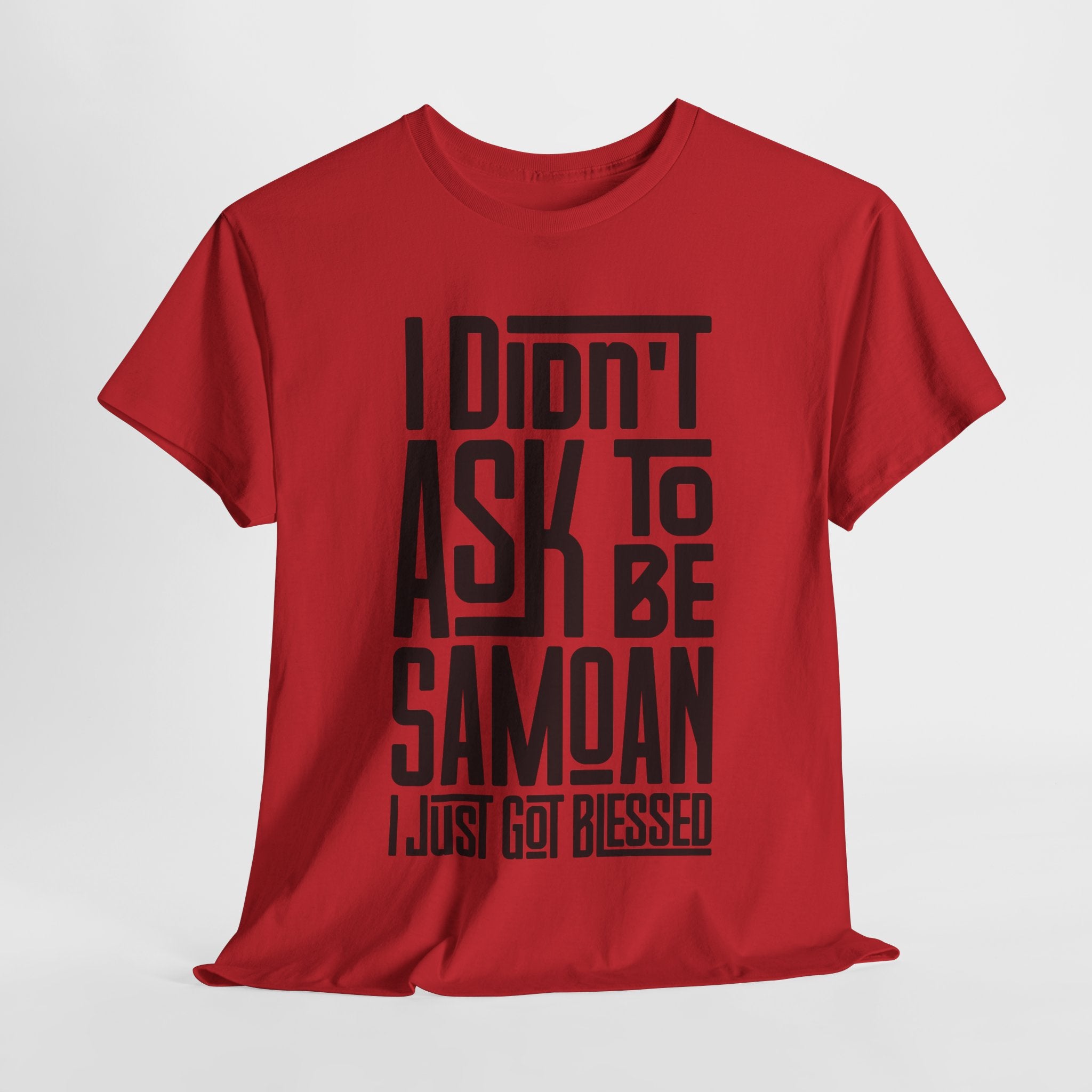 "I Didn't Ask To Be Samoan" Unisex Tee Black Print