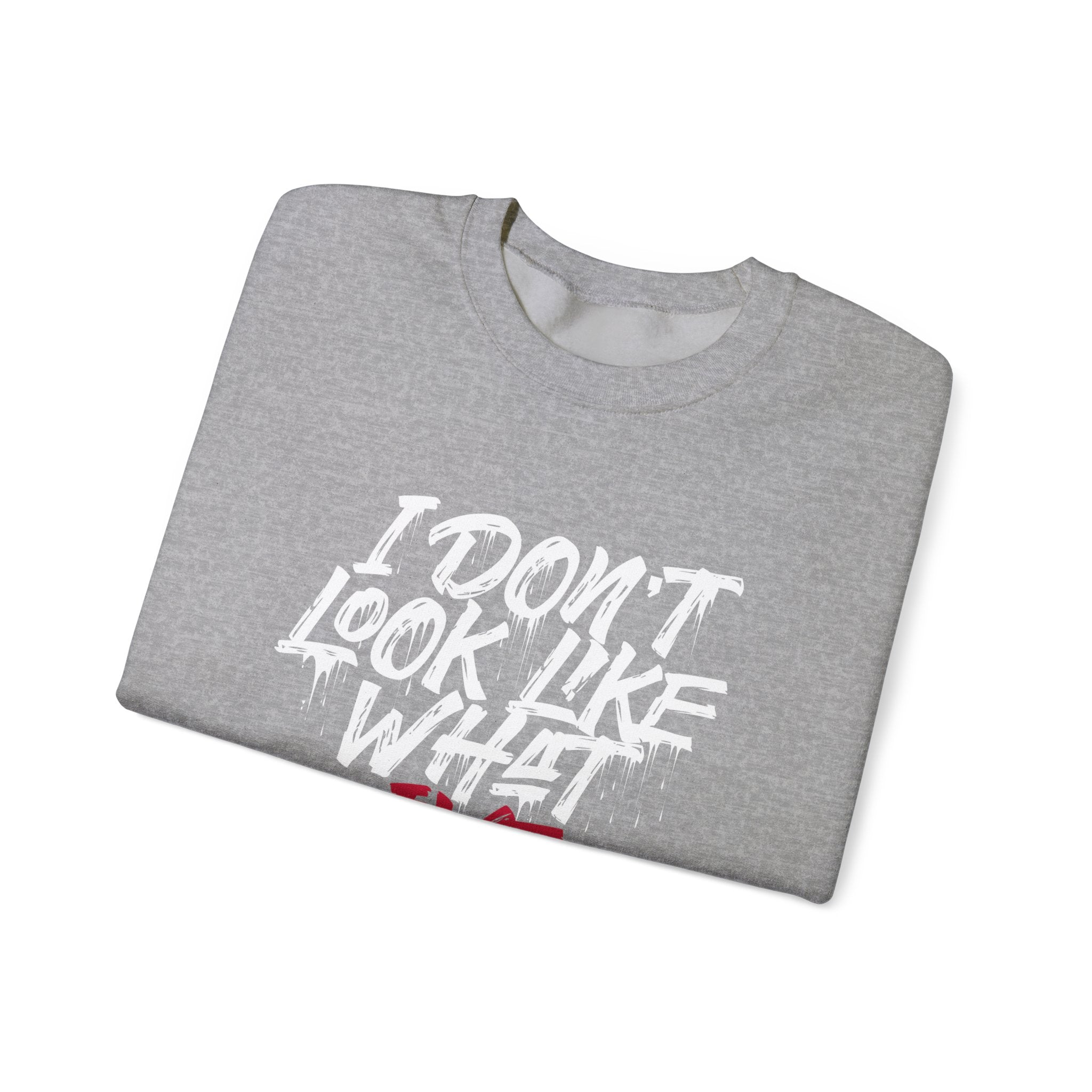 “I Don’t Look Like What I’ve Been Thru” Unisex Sweatshirt