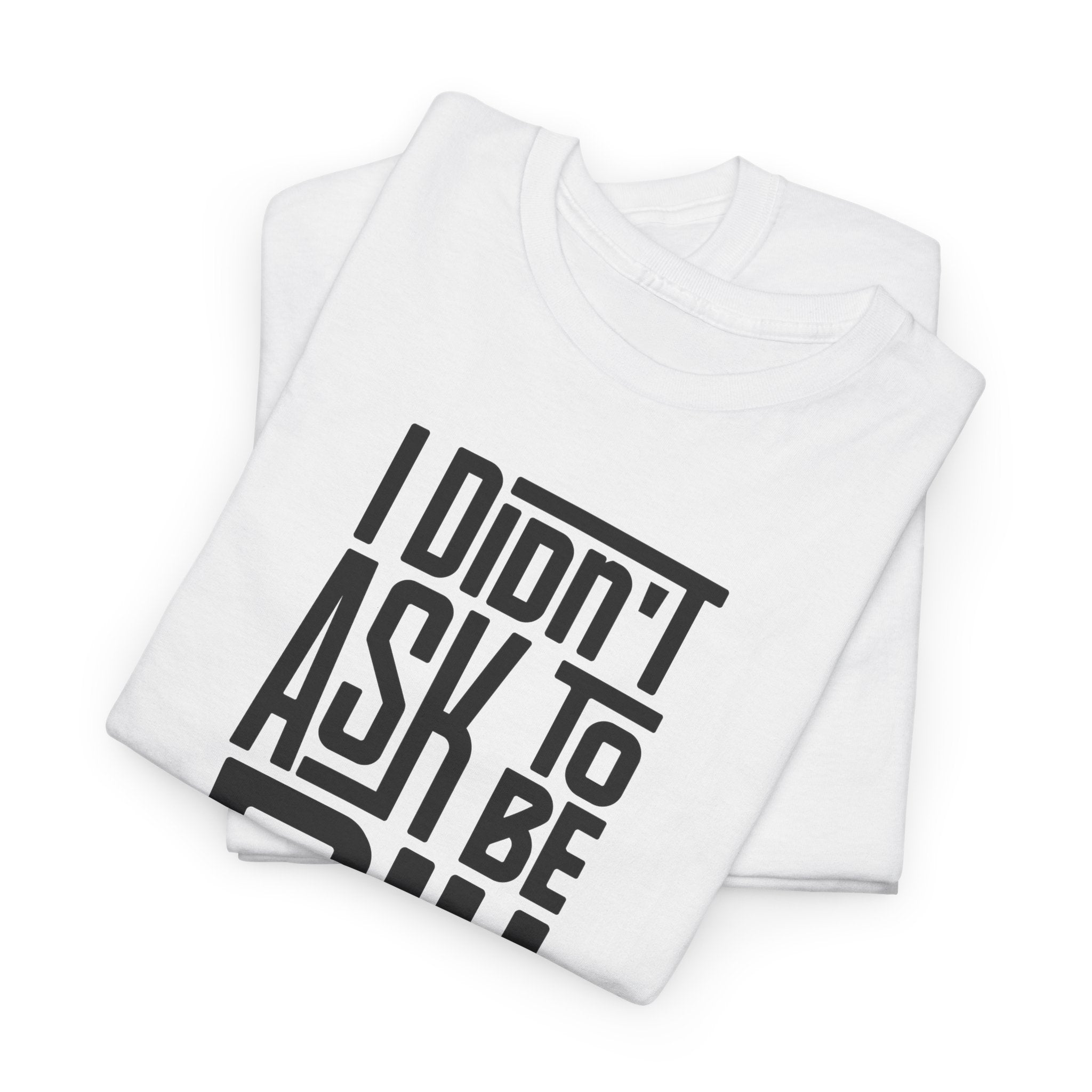 "I Didn't Ask To Be Poly" Unisex Tee Black Print