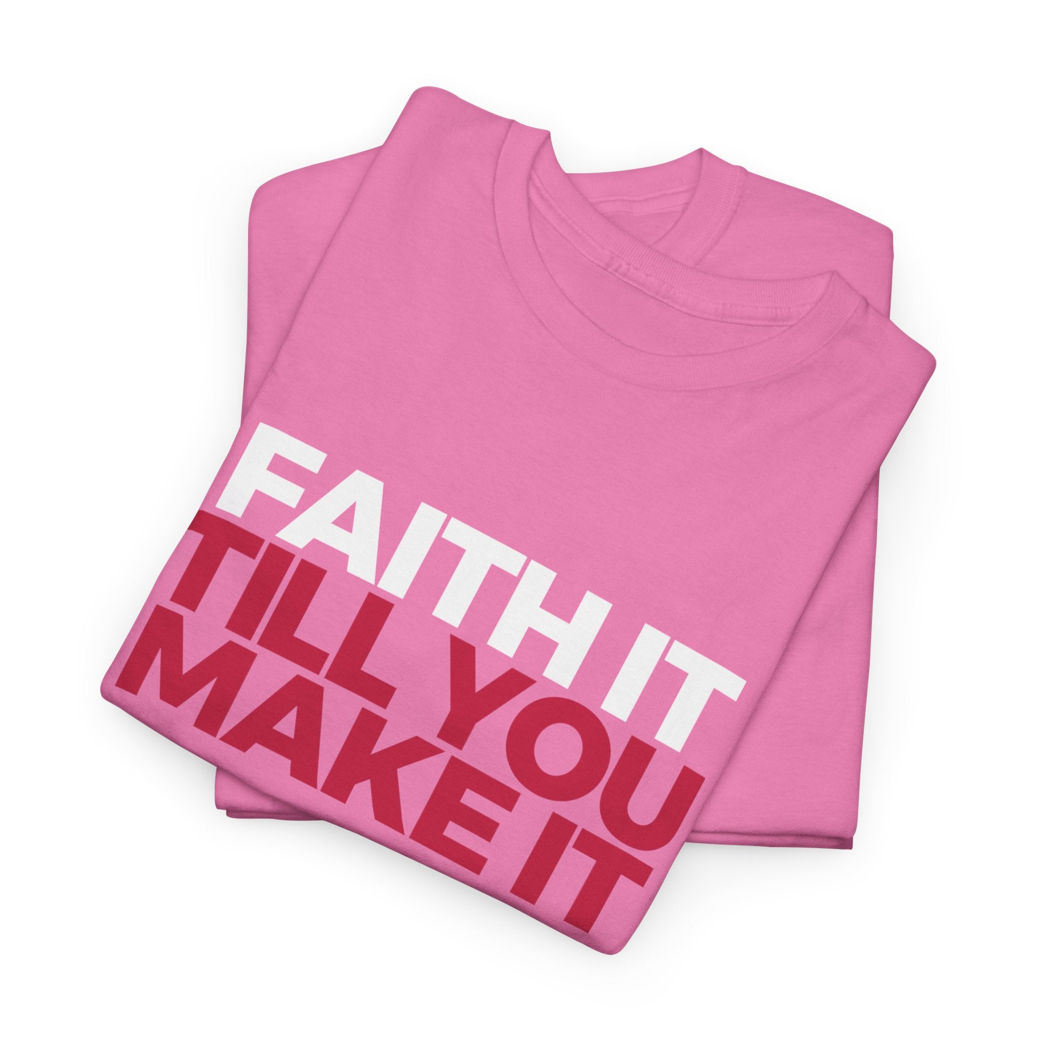 "Faith It Til You Make It" Unisex Tee