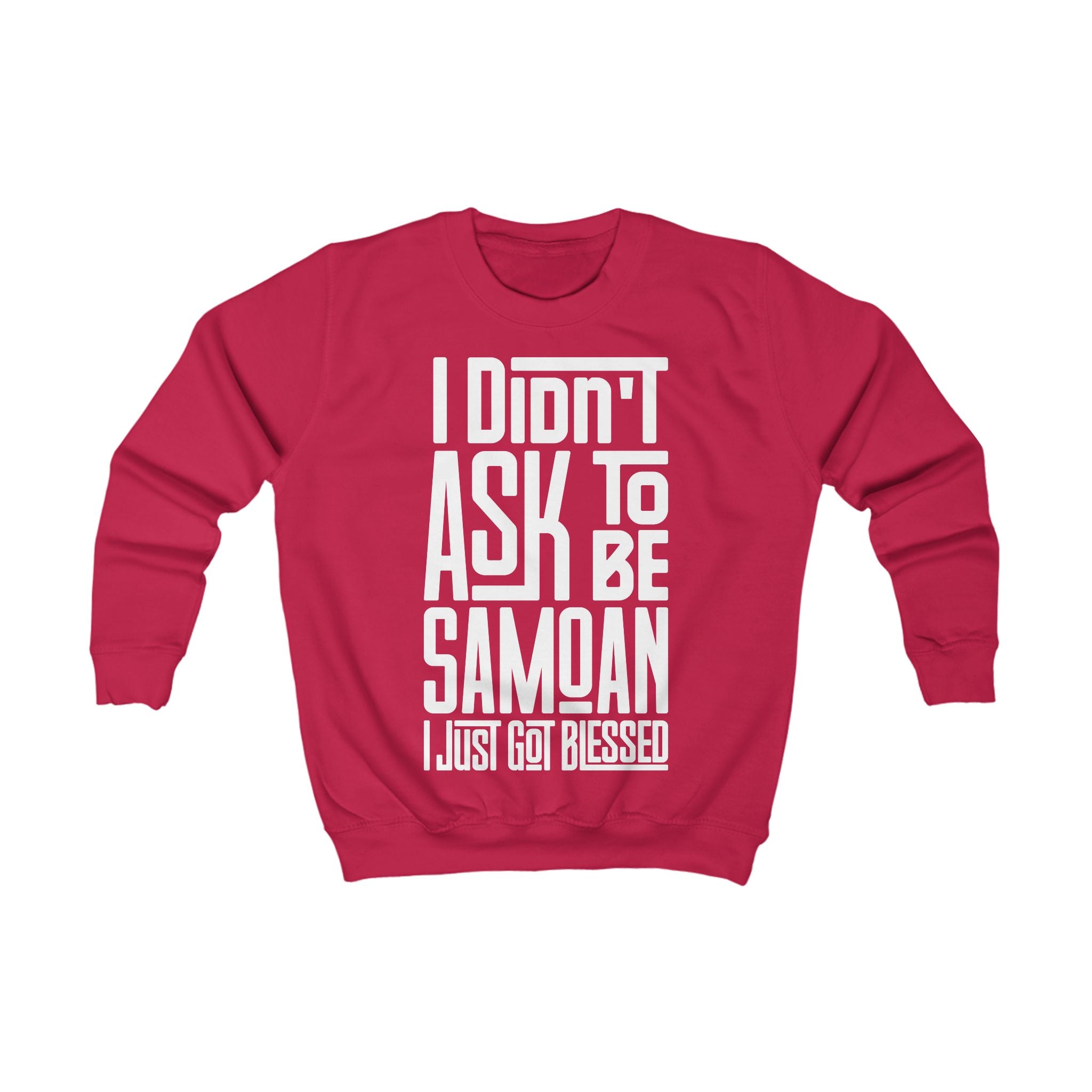 "I Didn't Ask To Be Samoan" Youth/Unisex Sweatshirt White Print