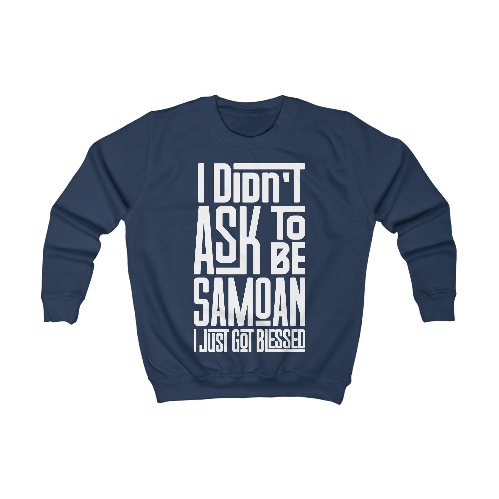 "I Didn't Ask To Be Samoan" Youth/Unisex Sweatshirt White Print