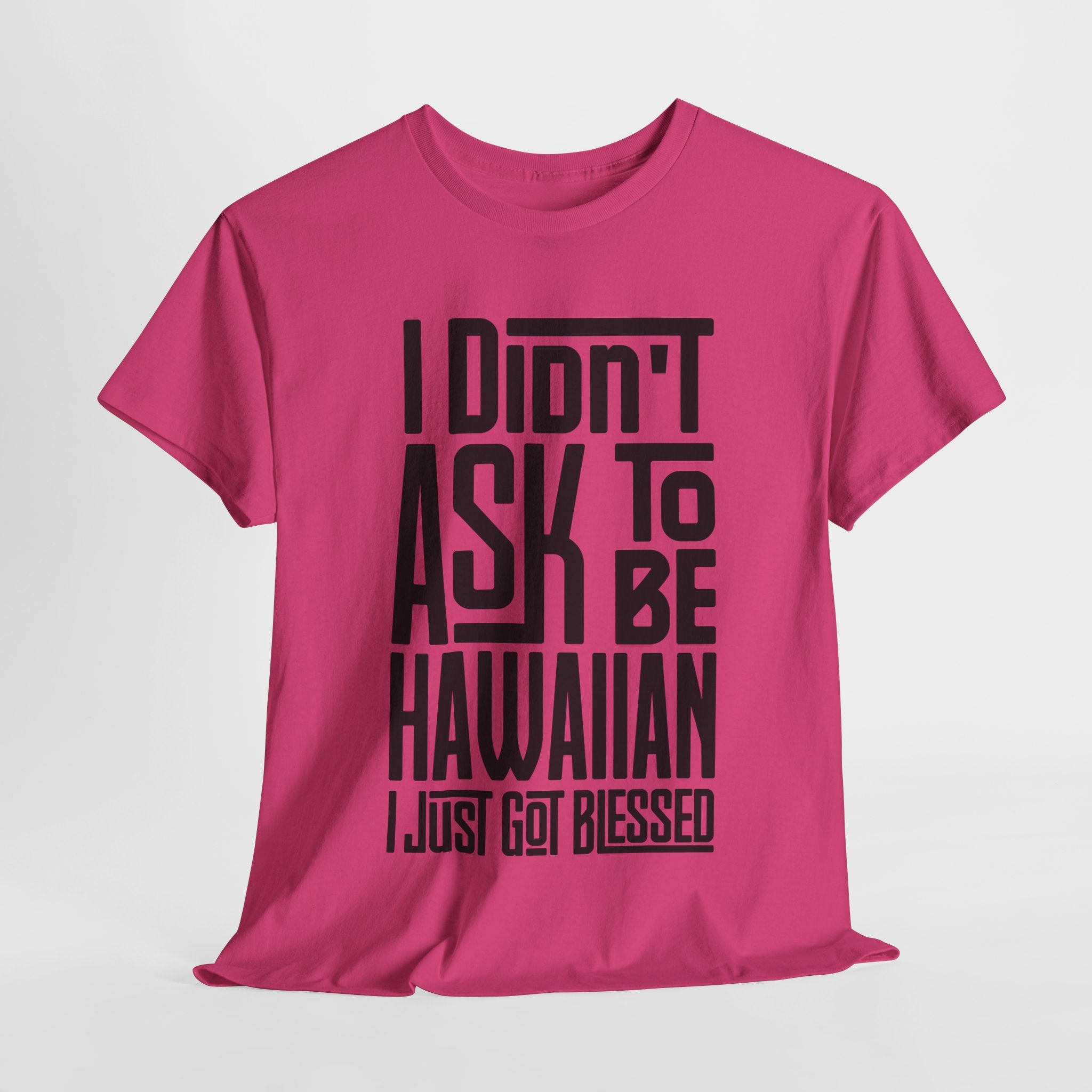 "I Didn't Ask To Be Hawaiian" Unisex Tee Black Print