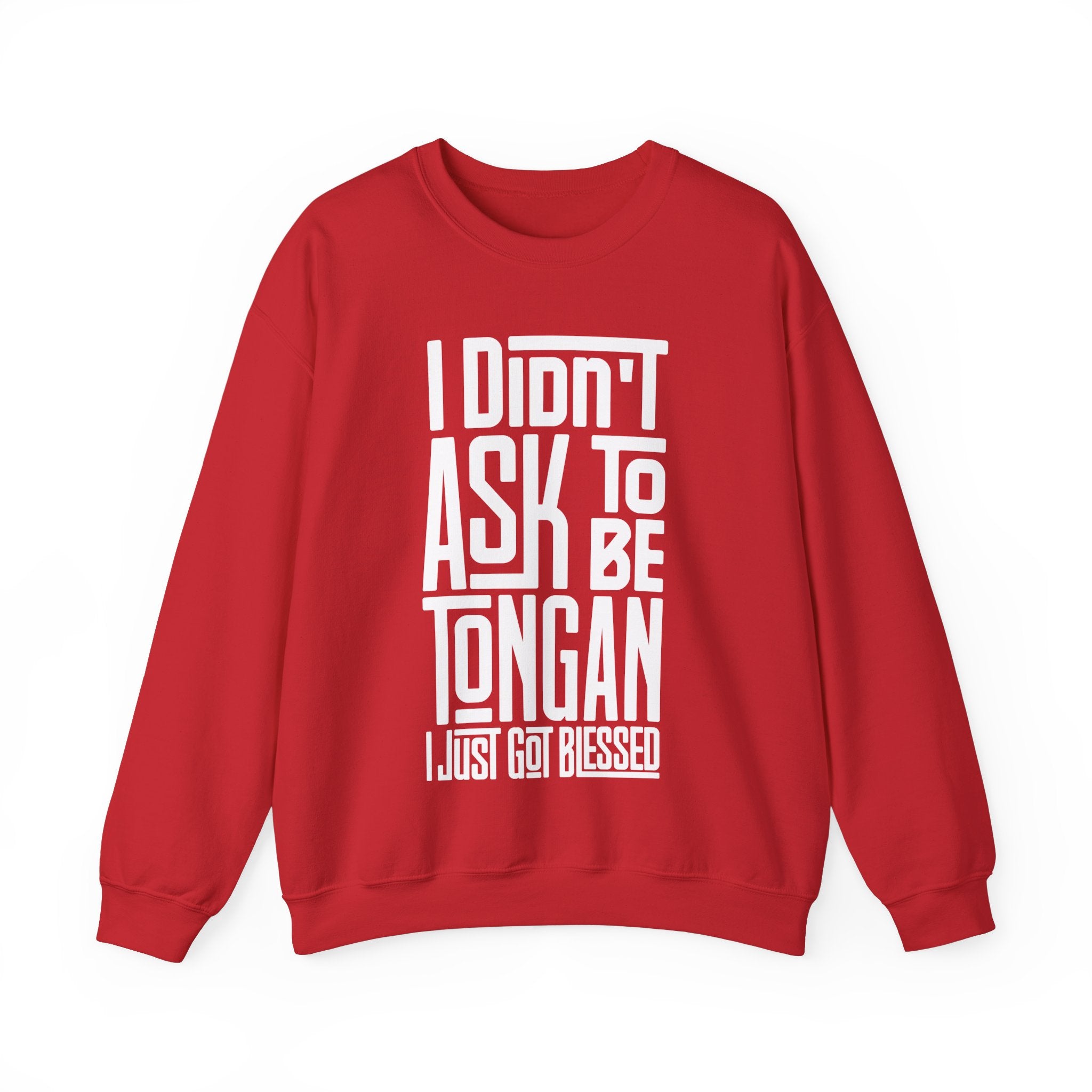 "I Didn't Ask To Be Tongan" Unisex Sweatshirt White Print