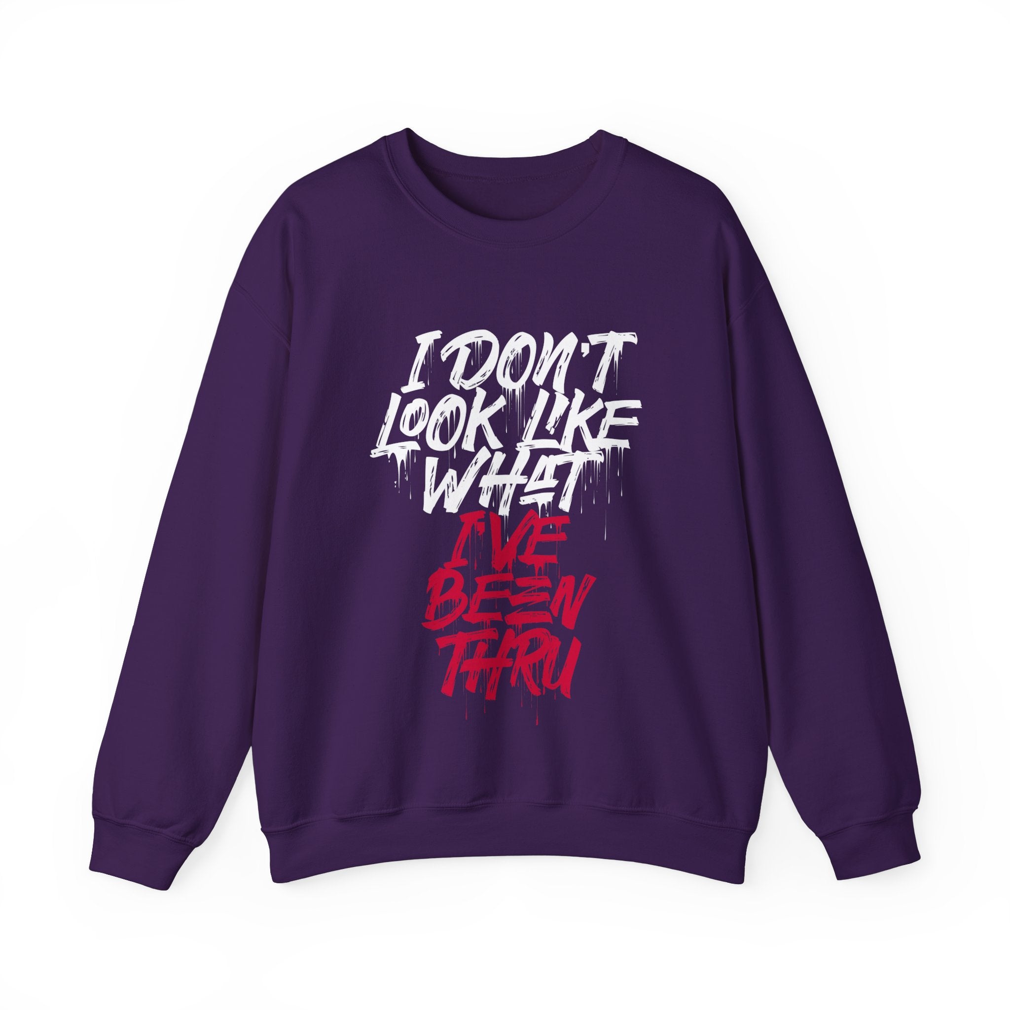 “I Don’t Look Like What I’ve Been Thru” Unisex Sweatshirt