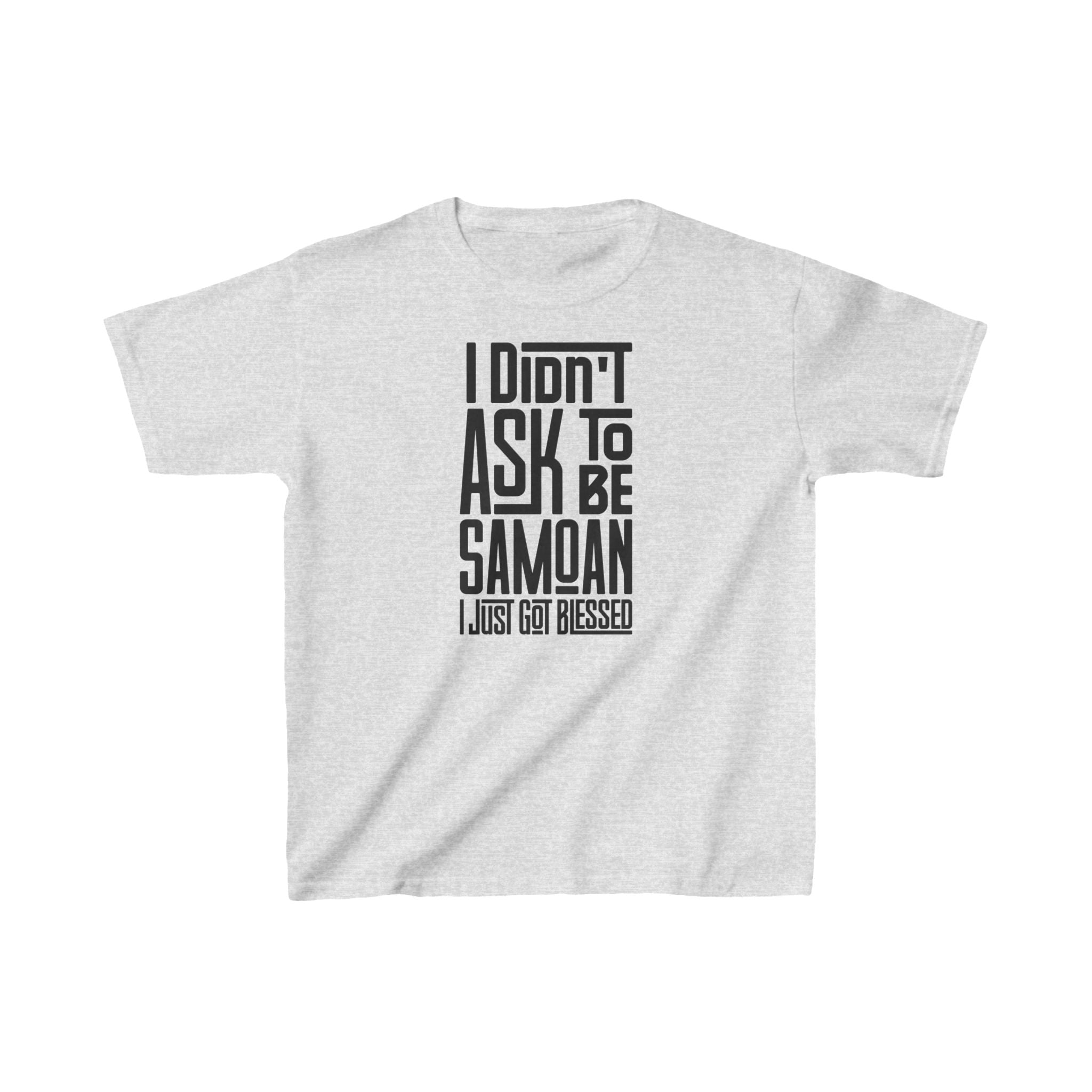 "I Didn't Ask To Be Samoan" Youth/Unisex Tee Black Print