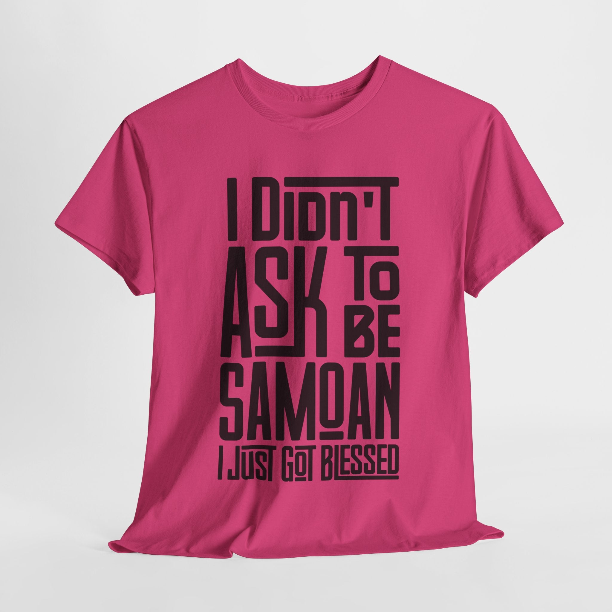 "I Didn't Ask To Be Samoan" Unisex Tee Black Print