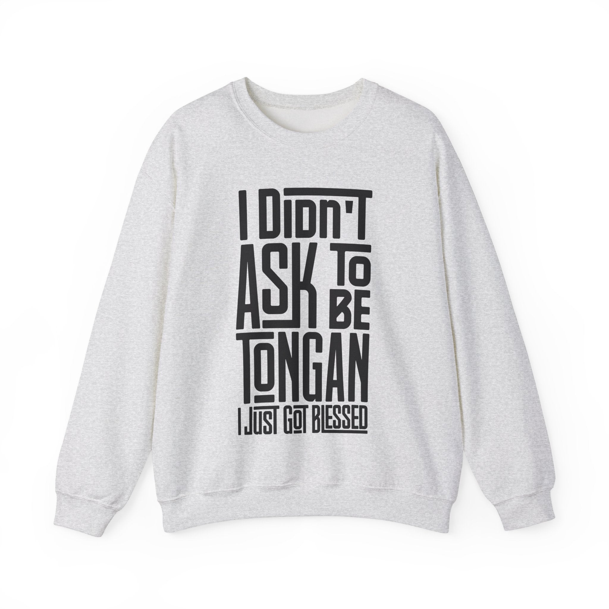 "I Didn't Ask To Be Tongan" Unisex Sweatshirt Black Print