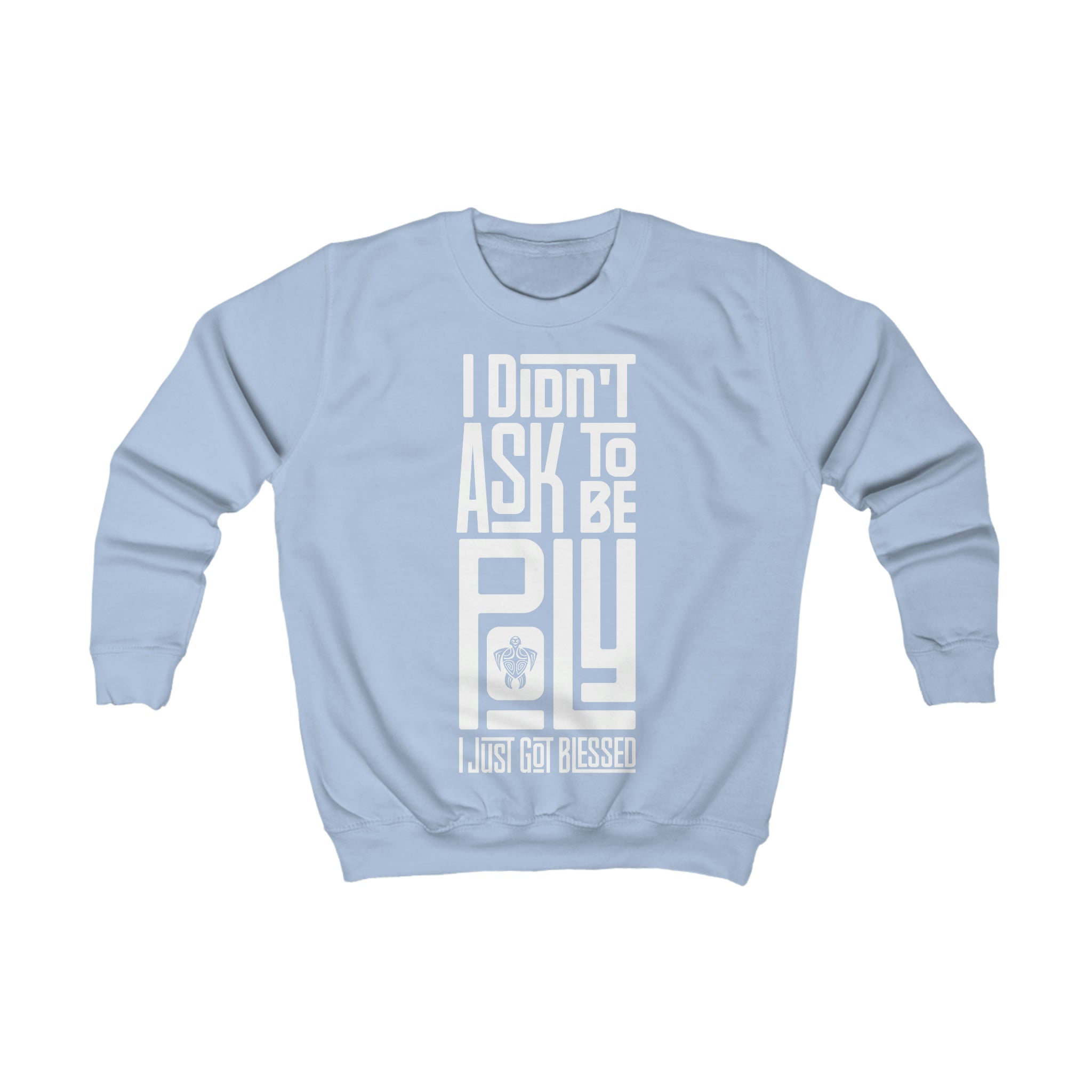 "I Didn't Ask To Be Poly" Youth/Unisex Sweatshirt White Print