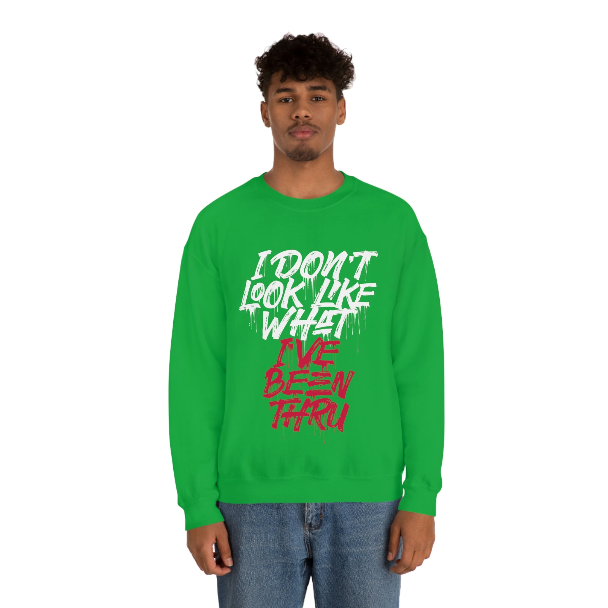 “I Don’t Look Like What I’ve Been Thru” Unisex Sweatshirt