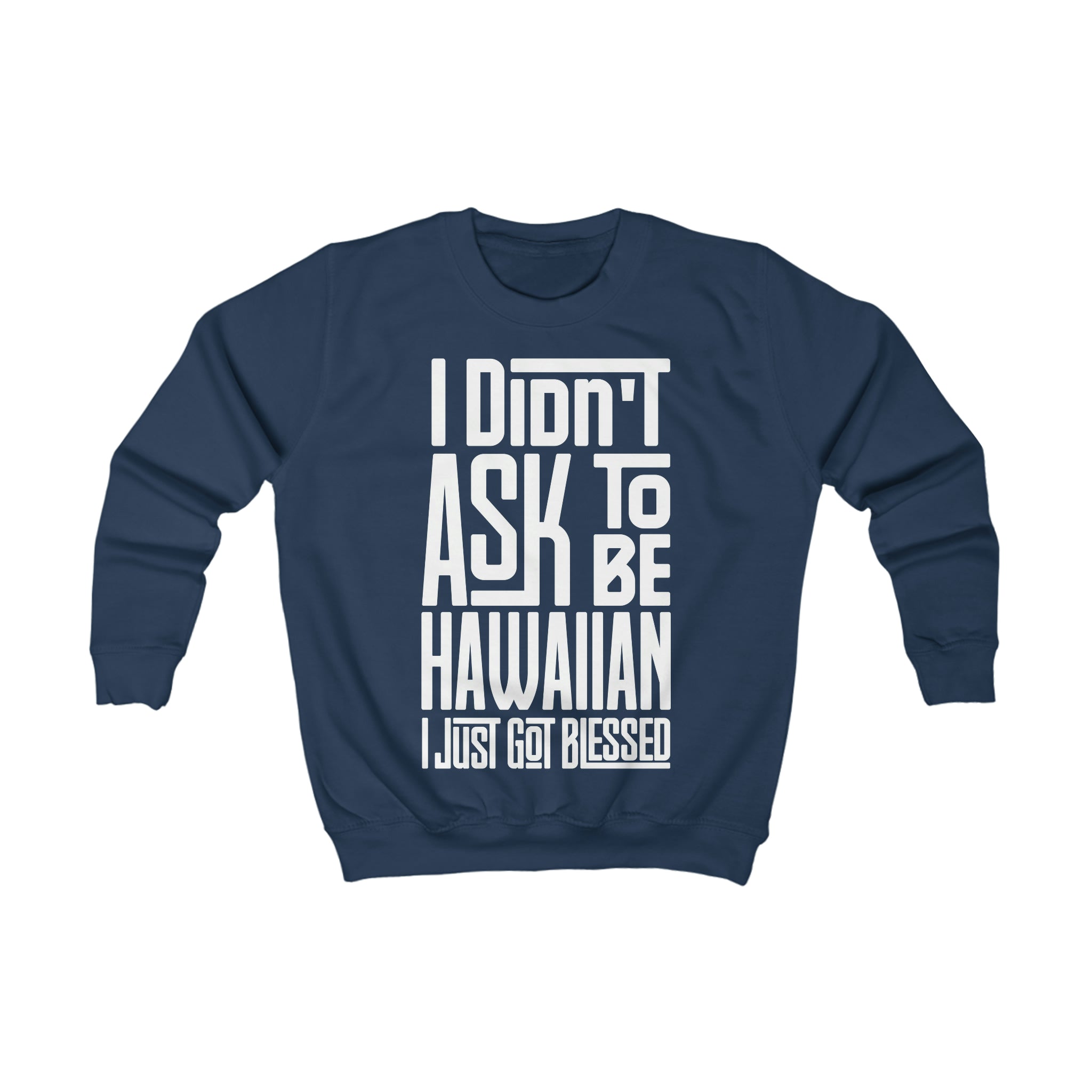 "I Didn't Ask To Be Hawaiian" Youth/Unisex Sweatshirt White Print