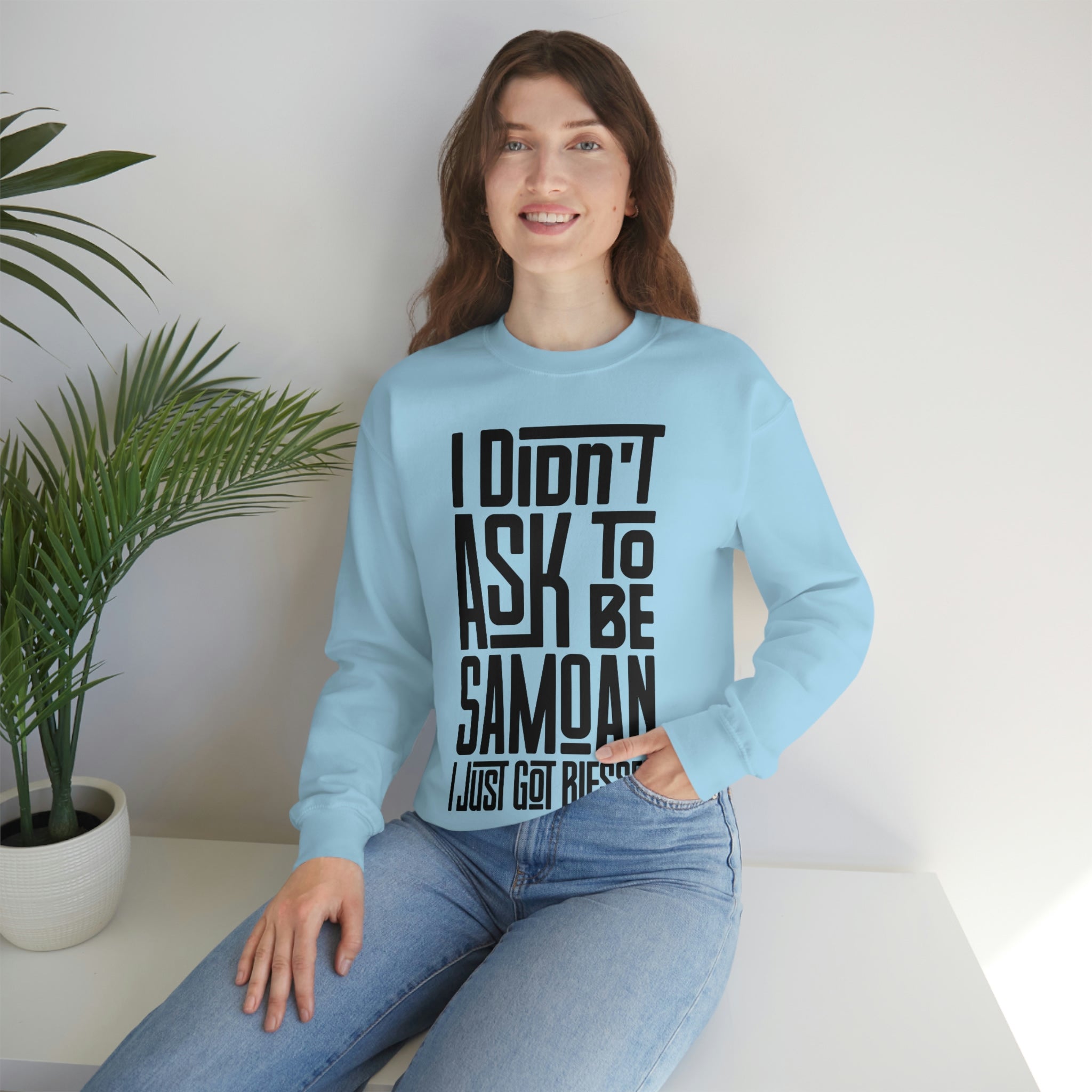 "I Didn't Ask To Be Samoan" Unisex Sweatshirt Black Print