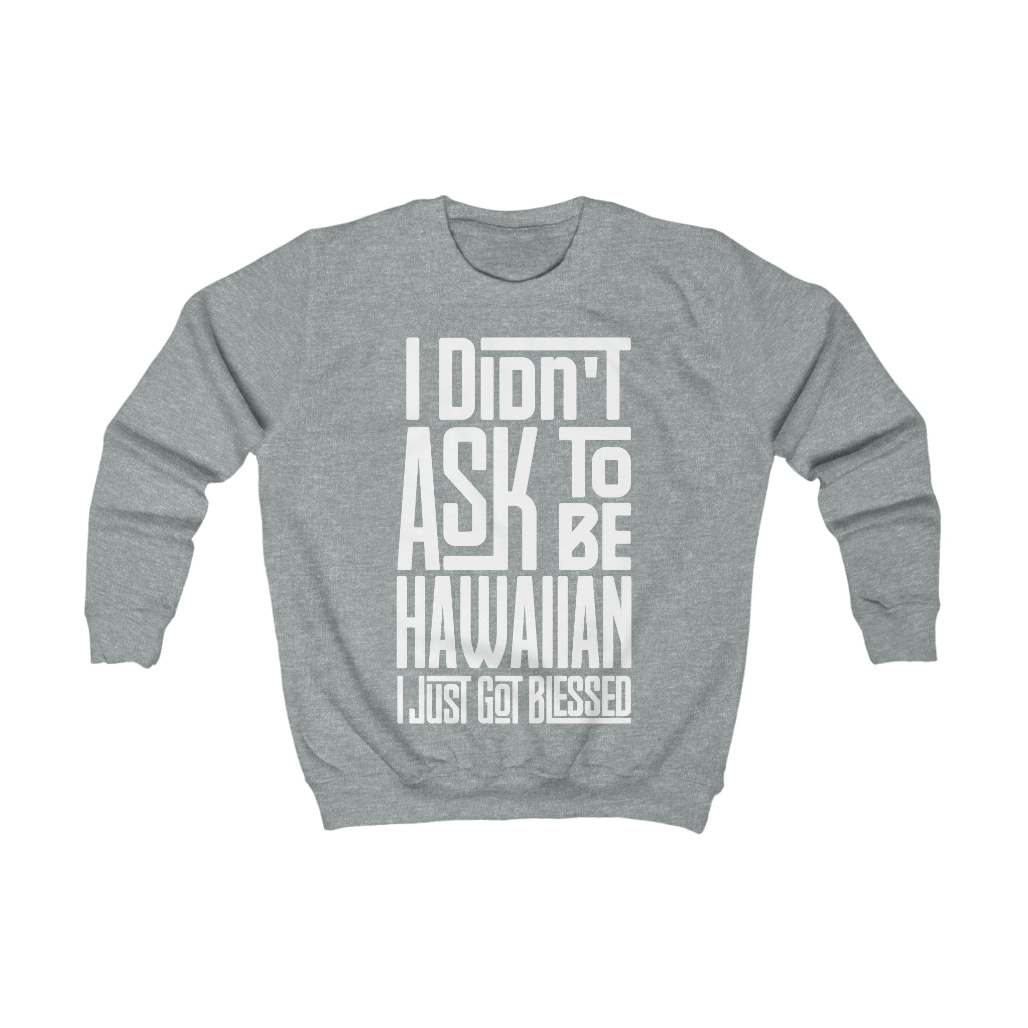 "I Didn't Ask To Be Hawaiian" Youth/Unisex Sweatshirt White Print