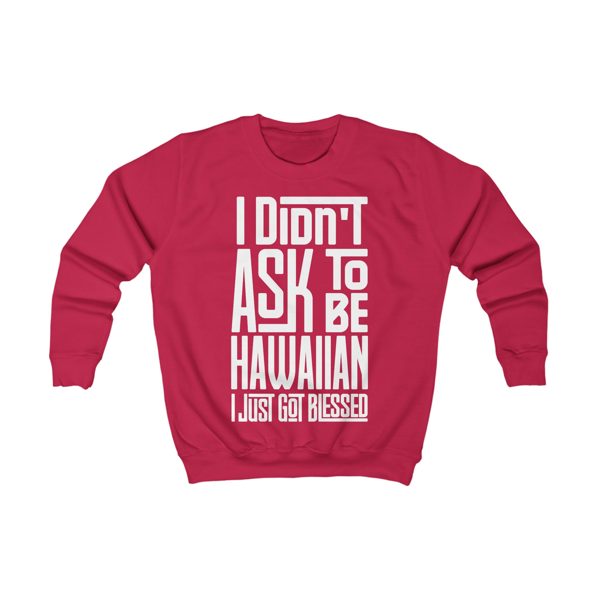 "I Didn't Ask To Be Hawaiian" Youth/Unisex Sweatshirt White Print