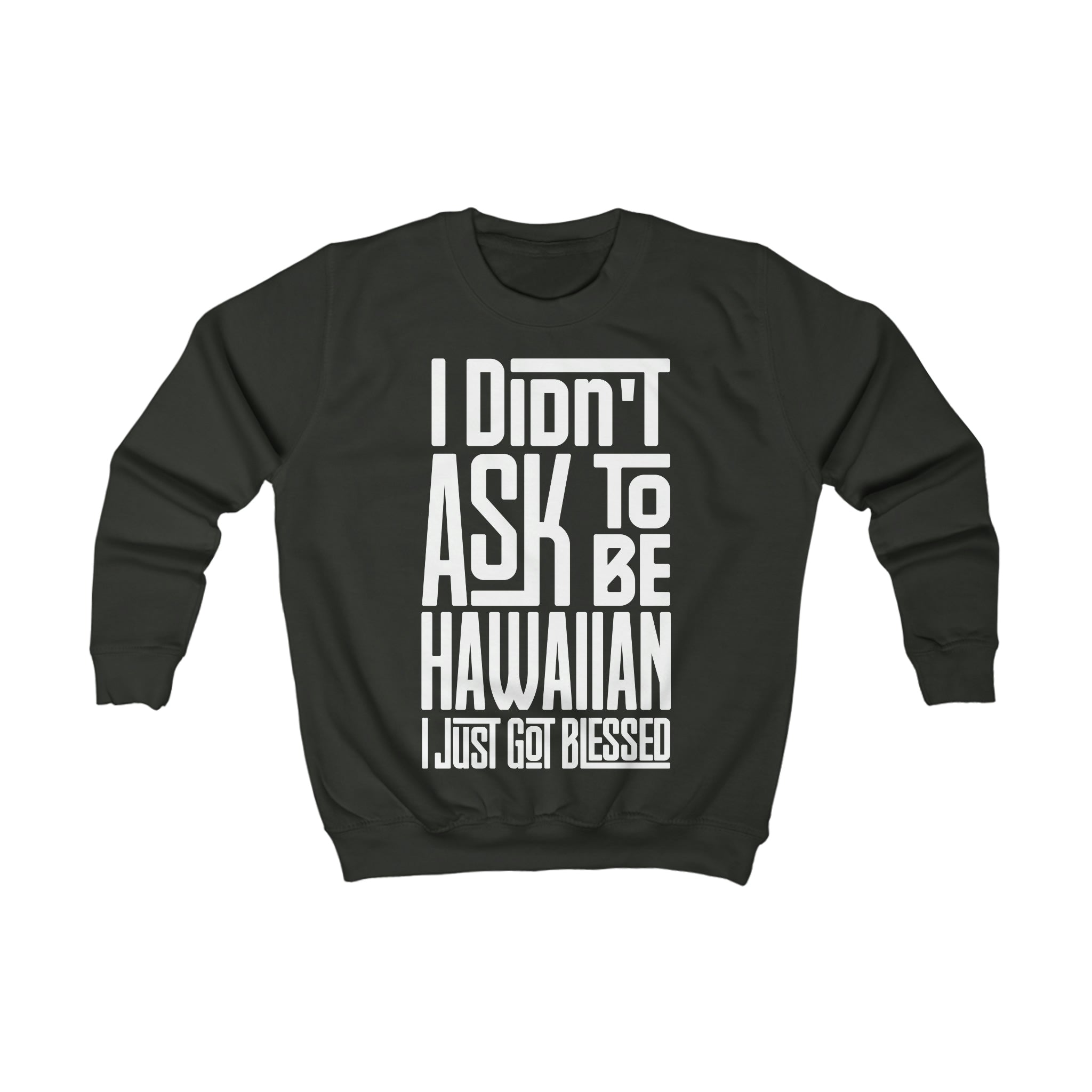 "I Didn't Ask To Be Hawaiian" Youth/Unisex Sweatshirt White Print