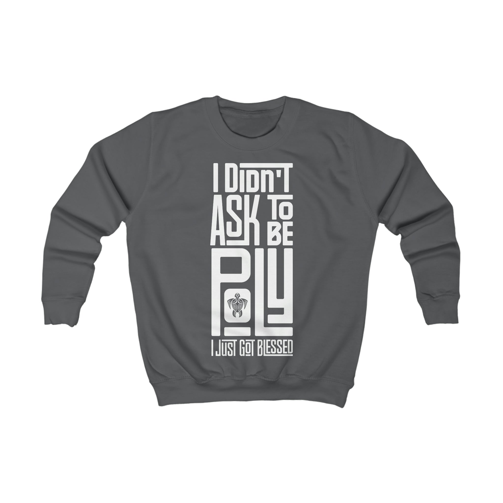 "I Didn't Ask To Be Poly" Youth/Unisex Sweatshirt White Print