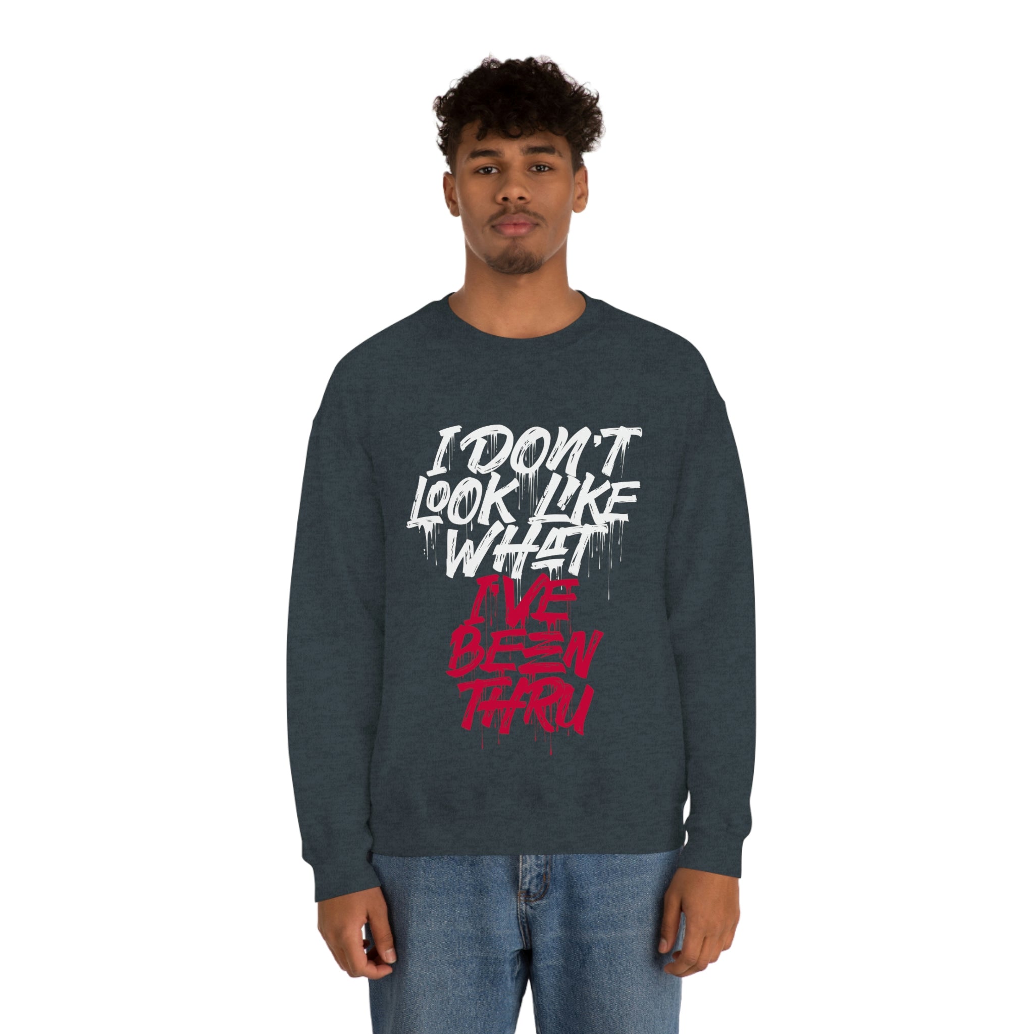 “I Don’t Look Like What I’ve Been Thru” Unisex Sweatshirt