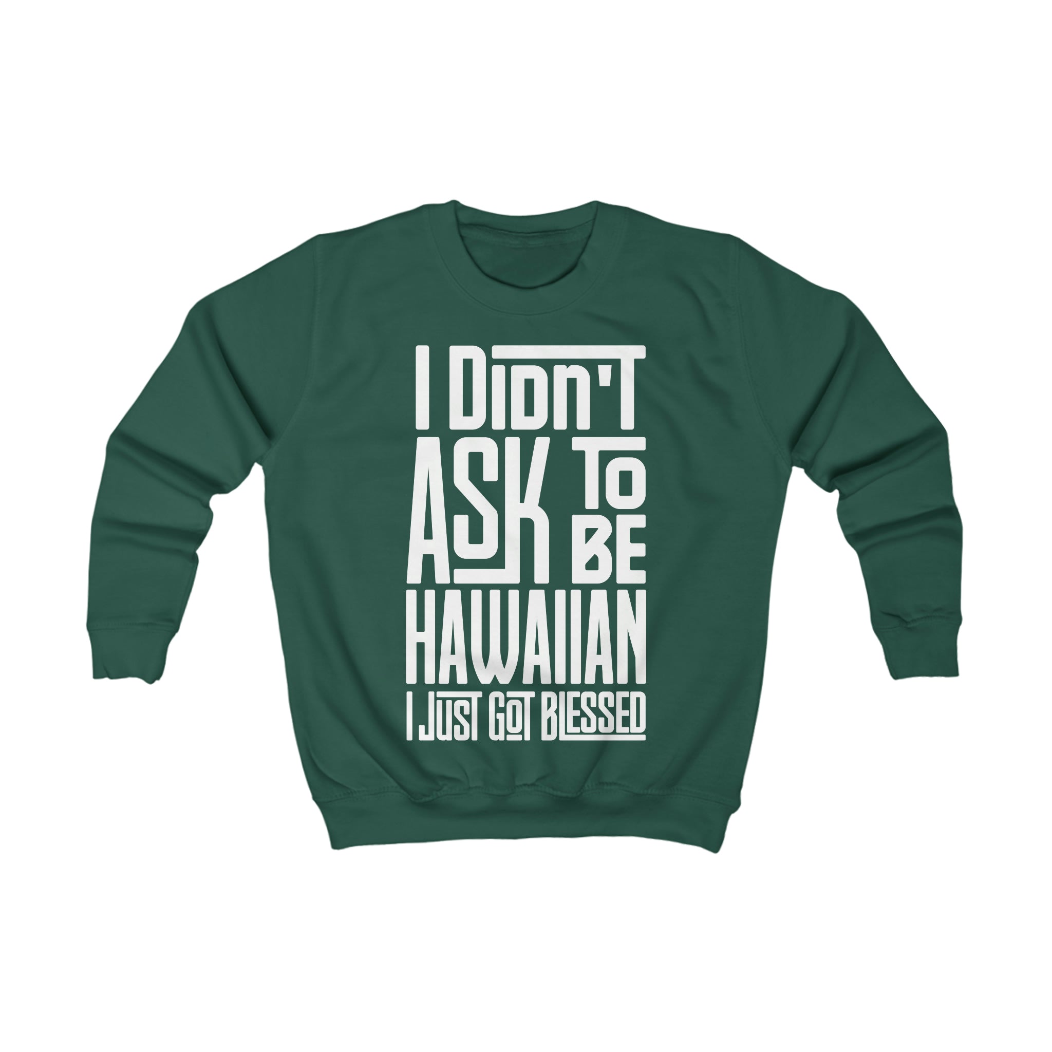 "I Didn't Ask To Be Hawaiian" Youth/Unisex Sweatshirt White Print